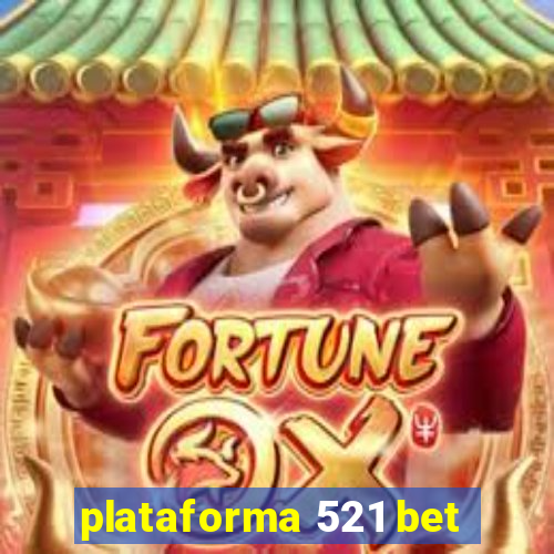 plataforma 521 bet